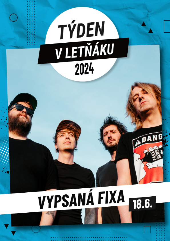 Týden v letňáku - Vypsaná Fixa - 30 let tour  / VSTUPENKY I NA MÍSTĚ !!